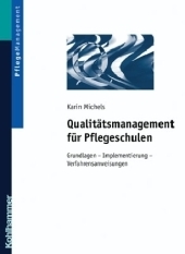 Qualit&auml;tsmanagement f&uuml;r Pflegeschulen - Karin Michels