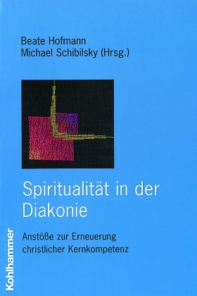 Spiritualit&auml;t in der Diakonie - 