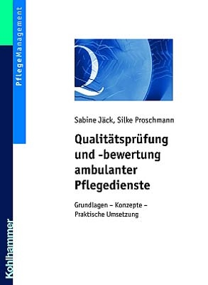 Qualit&auml;tspr&uuml;fung und -bewertung ambulanter Pflegedienste - Sabine J&auml;ck, Silke Proschmann