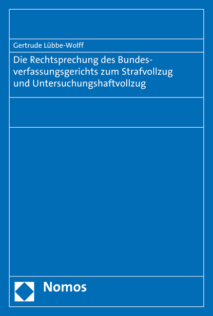 Die Rechtsprechung des Bundesverfassungsgerichts zum Strafvollzug und Untersuchungshaftvollzug - Gertrude L&uuml;bbe-Wolff