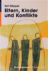 Eltern, Kinder und Konflikte - Rolf G&ouml;ppel