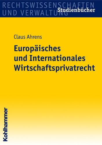 Europ&auml;isches und Internationales Wirtschaftsprivatrecht - Claus Ahrens