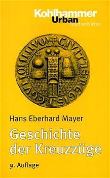 Geschichte der Kreuzz&uuml;ge - Hans E Mayer