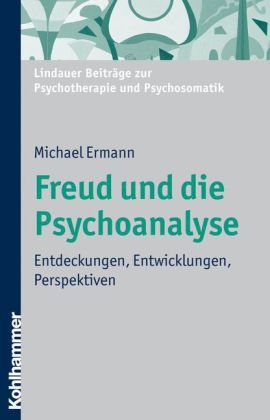 Freud und die Psychoanalyse - Michael Ermann