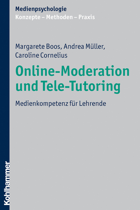 Online-Moderation und Tele-Tutoring - Margarete Boos, Andrea M&uuml;ller, Caroline Cornelius