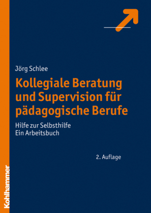 Kollegiale Beratung und Supervision f&uuml;r p&auml;dagogische Berufe - J&ouml;rg Schlee
