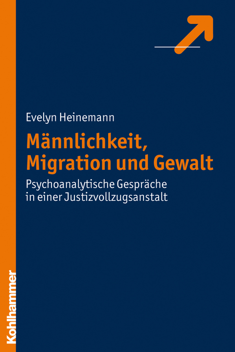 M&auml;nnlichkeit, Migration und Gewalt - Evelyn Heinemann