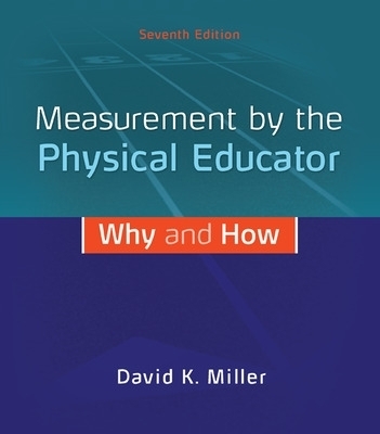 Measurement by the Physical Educator: Why and How - David Miller