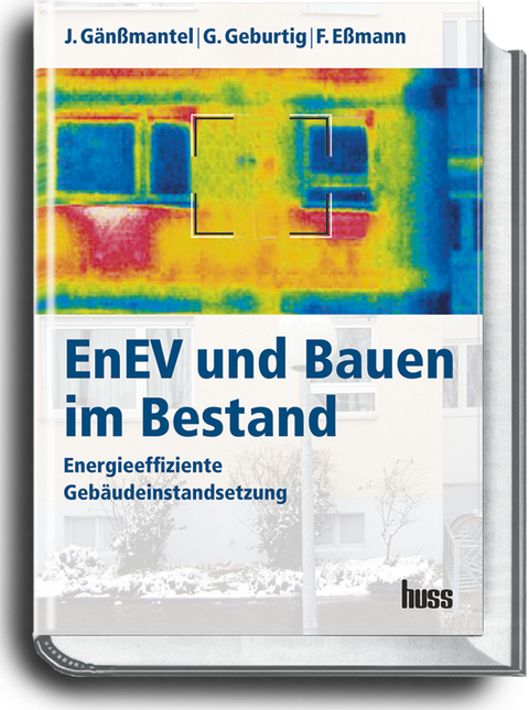 EneV und Bauen im Bestand - J&uuml;rgen G&auml;nssmantel, Gerd Geburtig, Frank Essmann
