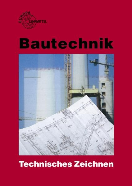 Bautechnik Technisches Zeichnen - Helmuth Waibel, Hans Nestle, Peter Schulz, Hansj&ouml;rg Frey, August Herrmann, Horst Werner, Volker Kuhn
