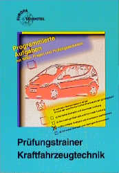 Pr&uuml;fungstrainer Kraftfahrzeugtechnik - Max Bohner, Rolf Gscheidle, Wolfgang Keil, Siegfried Leyer, Wolfram Pichler, Wolfgang Saier, Paul Siegmayer, Alois Wimmer