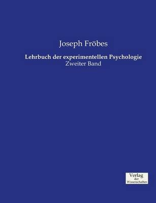 Lehrbuch der experimentellen Psychologie. Bd.2 - Joseph Fr&ouml;bes
