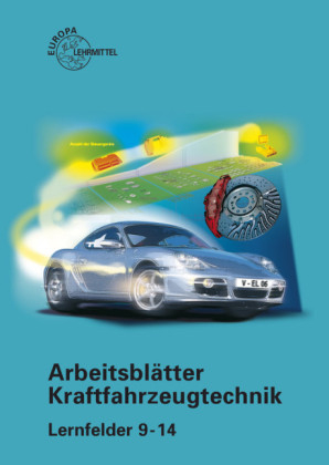 Arbeitsbl&auml;tter Kraftfahrzeugtechnik Lernfelder 9-14 - Richard Fischer, Rolf Gscheidle, Uwe Heider, Berthold Hohmann, Wolfgang Keil, Jochen Mann, Bernd Schl&ouml;gl, Alois Wimmer, G&uuml;nter Wormer