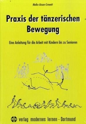 Praxis der t&auml;nzerischen Bewegung - Meike Aissen-Crewett