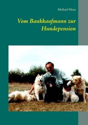 Vom Bankkaufmann zur Hundepension