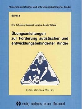 Übungsanleitungen zur Förderung autistischer und entwicklungsbehinderter Kinder (0-6 Jahre)