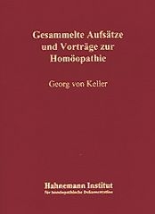 Gesammelte Aufsätze und Vorträge zur Homöopathie - Georg von Keller