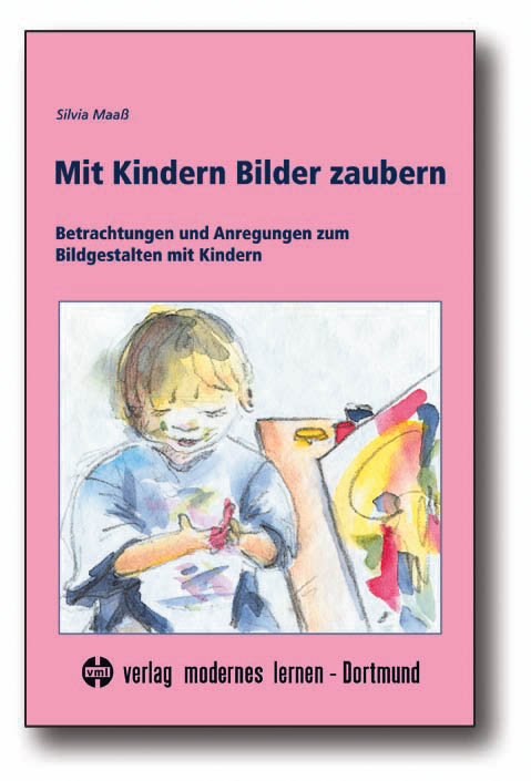 Mit Kindern Bilder zaubern - Silvia Maass