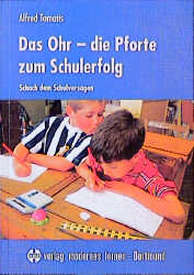 Das Ohr - die Pforte zum Schulerfolg - Alfred Tomatis