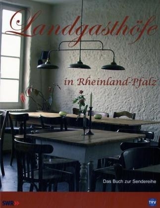 Landgasth&ouml;fe in Rheinland-Pfalz - Wolfgang Junglas, Kerstin Bachtler