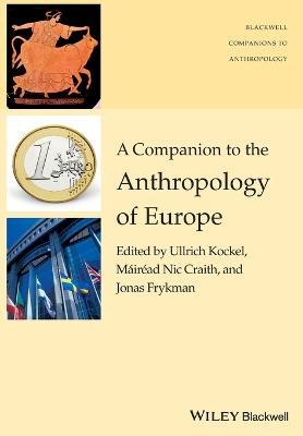 A Companion to the Anthropology of Europe - 