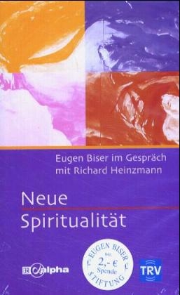 Neue Spiritualität - Eugen Biser, Richard Heinzmann