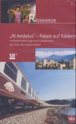 "Al-Andalus" - Palast auf R&auml;dern. Im historischen Zug durch Andalusien - Jochen M&uuml;ller