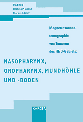 Magnetresonanztomographie von Tumoren des HNO-Gebiets: Nasopharynx, Oropharynx, Mundhöhle und -boden