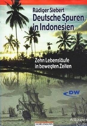 Deutsche Spuren in Indonesien - R&uuml;diger Siebert