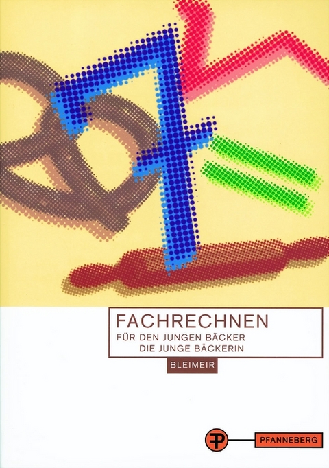 Fachrechnen f&uuml;r den jungen B&auml;cker /Die junge B&auml;ckerin - Nikolaus Bleimeir, Marianne Fr&ouml;ssler, Barbara Hopfner