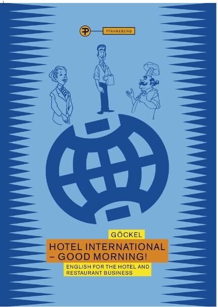 Hotel International - Good Morning!. English for the hotel and restaurant business / Hotel International. Good Morning - Claudia G&ouml;ckel