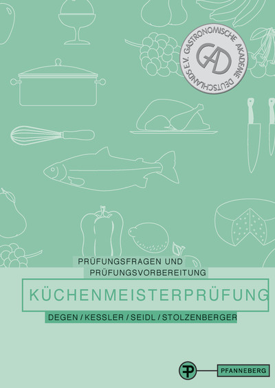 Pr&uuml;fungsfragen und Pr&uuml;fungsvorbereitung K&uuml;chenmeisterpr&uuml;fung - Bernd Degen, Thomas Kessler, Anton Seidl, Peter Stolzenberger