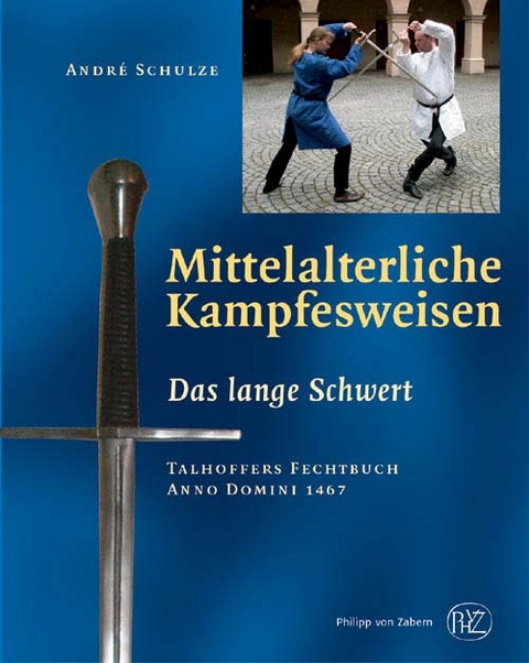 Mittelalterliche Kampfesweisen / Das lange Schwert - Andr&eacute; Schulze, Sandra Fortner