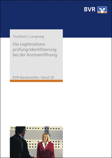 Die Legitimationspr&uuml;fung/Identifizierung bei der Kontoer&ouml;ffnung - Heinz-J&uuml;rgen Tischbein, Peter Langweg