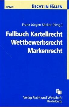 Fallbuch Kartellrecht - Wettbewerbsrecht - Markenrecht