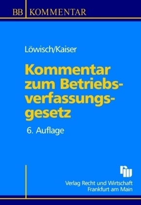 Betriebsverfassungsgesetz - Manfred L&ouml;wisch, Dagmar Kaiser