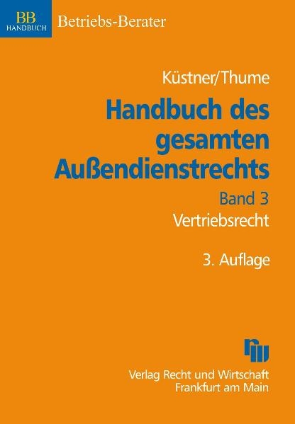 Handbuch des gesamten Au&szlig;endienstrechts, Band 3: Vertriebsrecht - Karl-Heinz Thume, Stephan Castelletti, Andreas Schr&ouml;der, Ulf Knei&szlig;