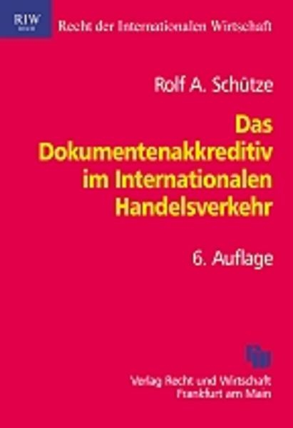 Das Dokumentenakkreditiv im Internationalen Handelsverkehr - Rolf A Sch&uuml;tze