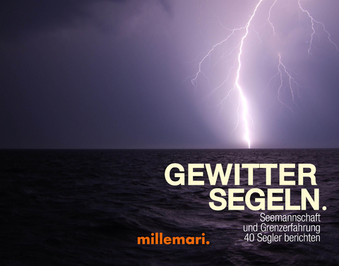 GewitterSegeln. Seemannschaft und Grenzerfahrung. - 