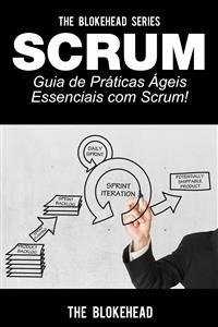 Scrum - Guia de Pr&aacute;ticas &Aacute;geis Essenciais com Scrum! -  The Blokehead