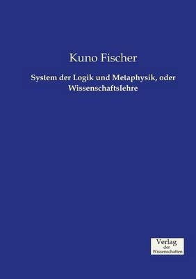 System der Logik und Metaphysik, oder Wissenschaftslehre