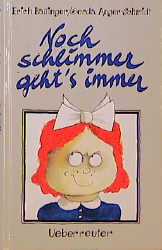 Noch schlimmer geht's immer