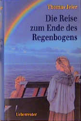 Die Reise zum Ende des Regenbogens - Thomas Jeier