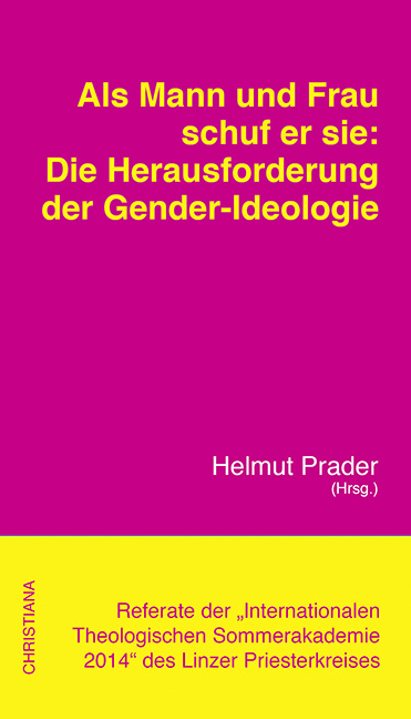 Als Mann und Frau schuf er sie: Die Herausforderung der Gender-Ideologie - Michael Ernst, Hanna-Barbara Gerl-Falkowitz, Harald Seubert, Manfred Spreng, Giuseppe Gracia, Christof Gaspari, Gudrun Kugler, Birgit Kelle