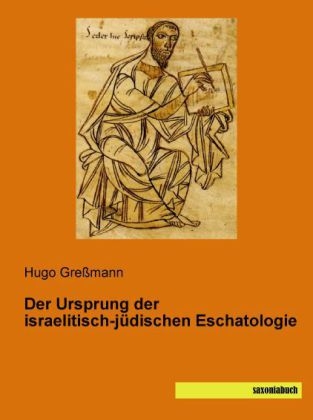 Der Ursprung der israelitisch-j&uuml;dischen Eschatologie - Hugo Gre&szlig;mann