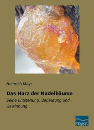Das Harz der Nadelb&auml;ume - Heinrich Mayr