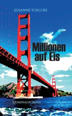 Millionen auf Eis - Susanne Toelcke