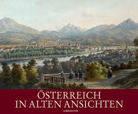 &Ouml;sterreich in alten Ansichten - Ulla Fischer-Westhauser