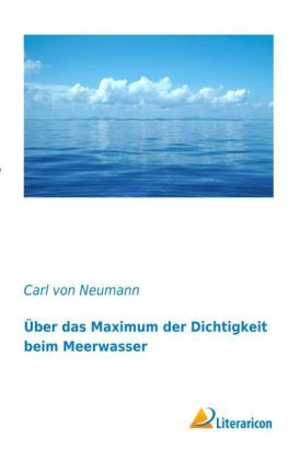 &Uuml;ber das Maximum der Dichtigkeit beim Meerwasser - Carl Von Neumann