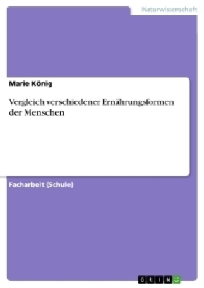 Vergleich verschiedener Ern&Atilde;&curren;hrungsformen der Menschen - Marie K&Atilde;&para;nig